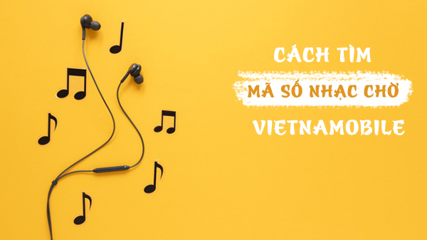 Hướng dẫn cách tìm mã số nhạc chờ Vietnamobile