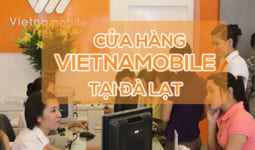 Cập nhật mới nhất địa chỉ cửa hàng Vietnamobile tại Đà Lạt