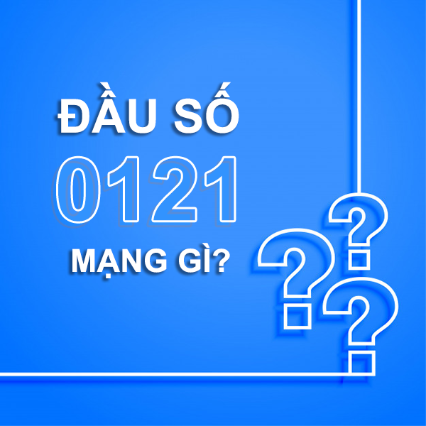 Đầu số 0121 mạng gì? Đầu số 0121 chuyển sang đầu số mới nào?