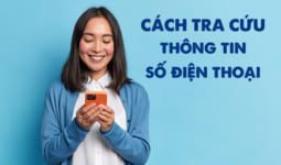Cách tra cứu số điện thoại của người khác mạng Viettel, Mobi, VinaPhone, Vietnamobile